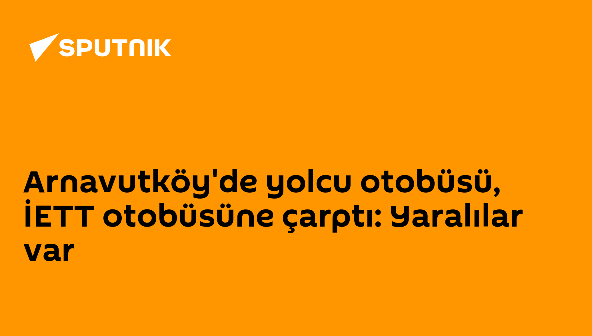 Arnavutköy'de yolcu otobüsü, İETT otobüsüne çarptı: Yaralılar var