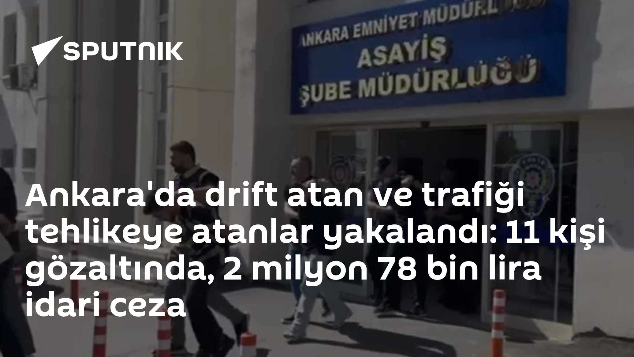 Ankara'da drift atan ve trafiği tehlikeye atanlar yakalandı: 11 kişi gözaltında, 2 milyon 78 bin lira idari ceza