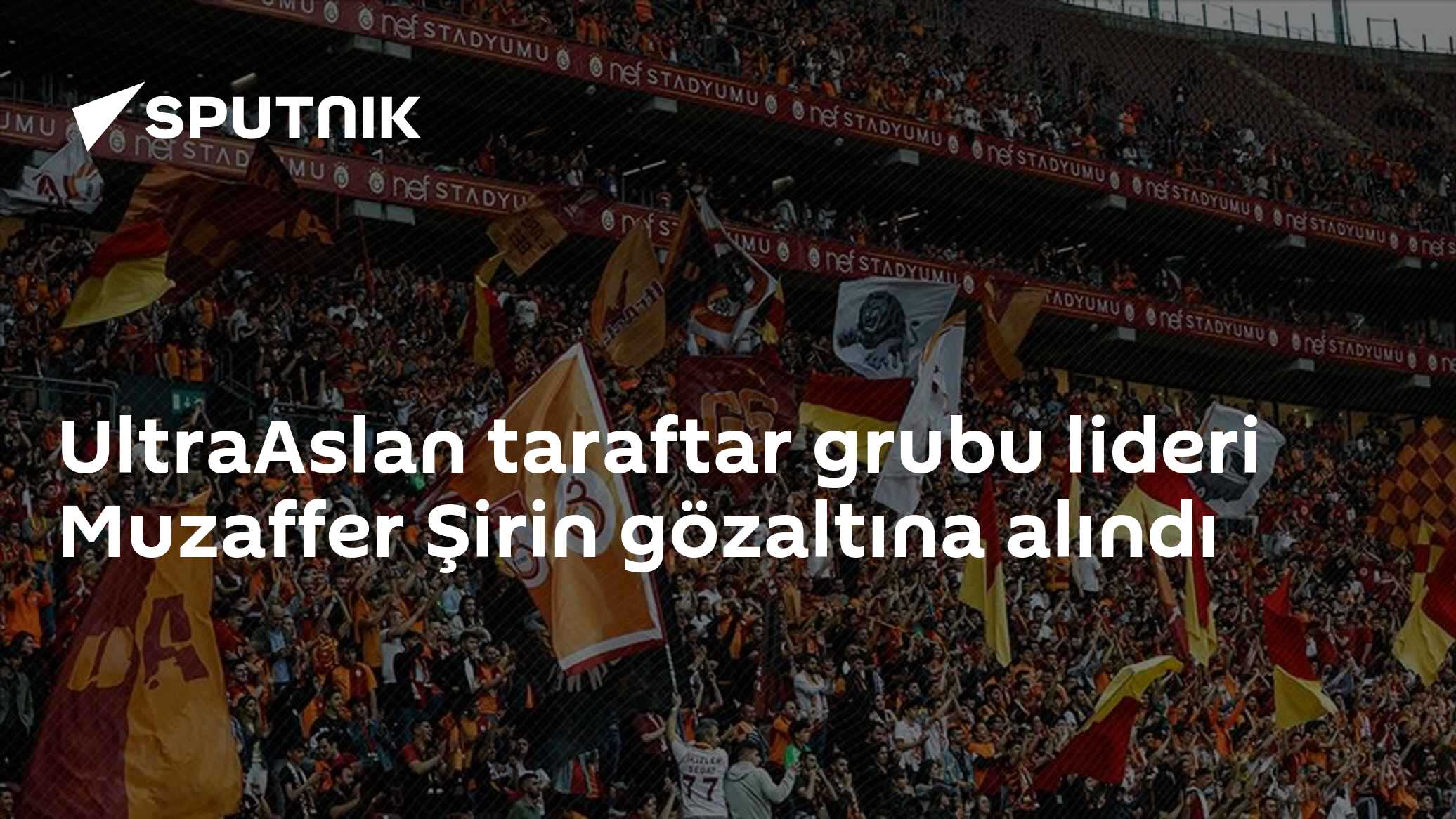 UltraAslan taraftar grubu lideri Muzaffer Şirin gözaltına alındı