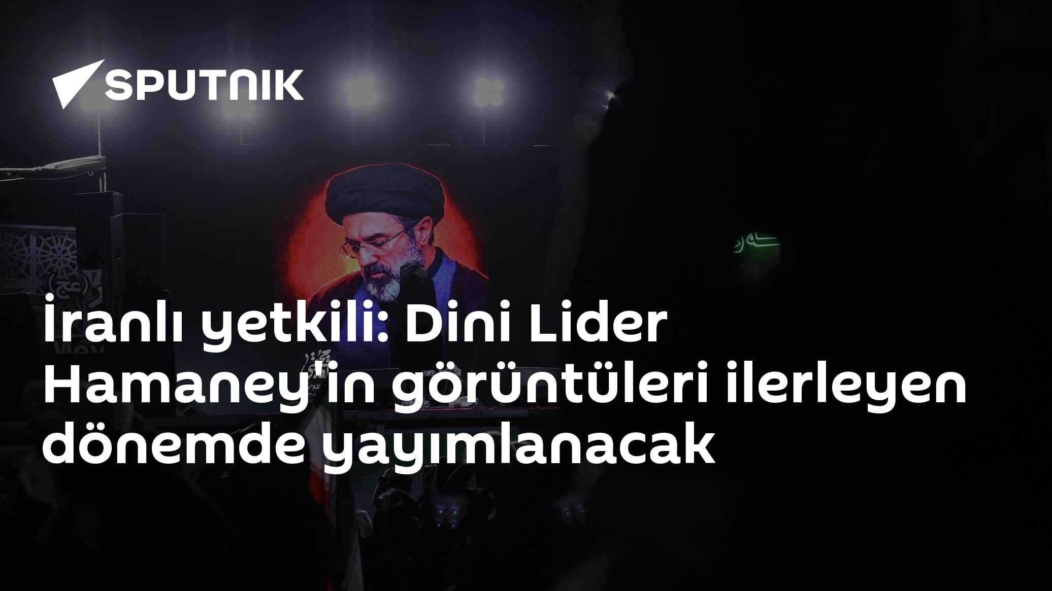 İranlı yetkili: Dini Lider Hamaney'in görüntüleri ilerleyen dönemde yayımlanacak