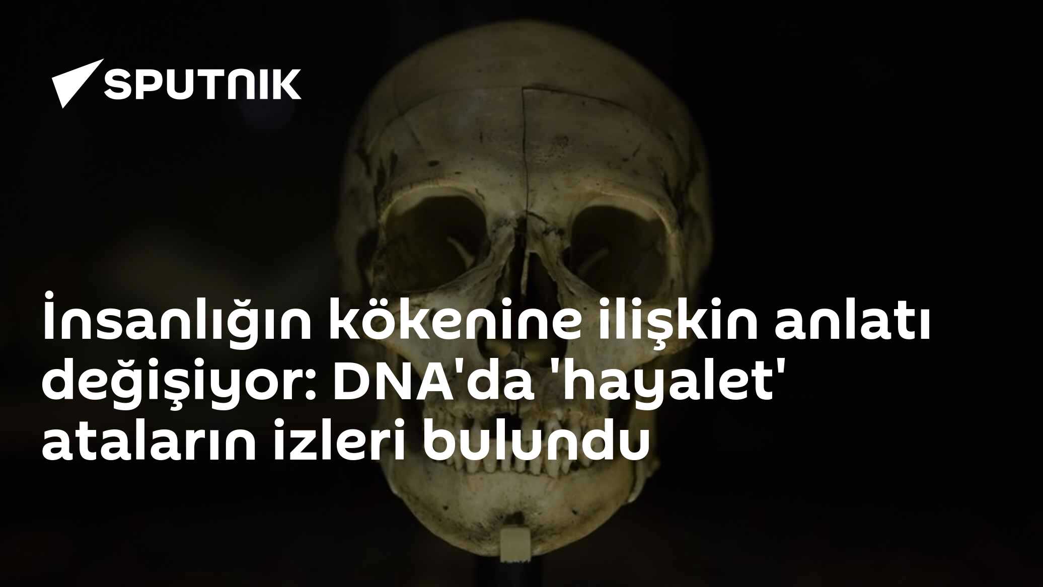 İnsanlığın kökenine ilişkin anlatı değişiyor: DNA'da 'hayalet' ataların izleri bulundu