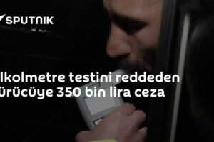 Alkolmetre testini reddeden sürücüye 350 bin lira ceza