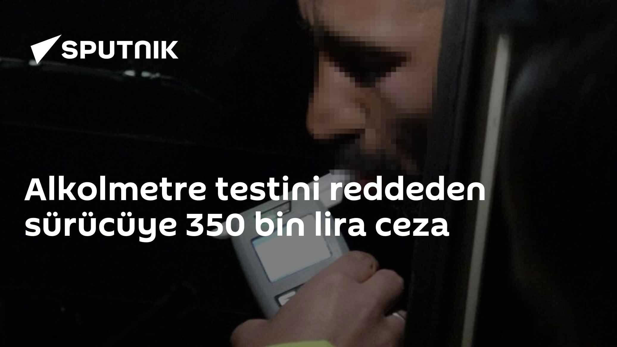 Alkolmetre testini reddeden sürücüye 350 bin lira ceza