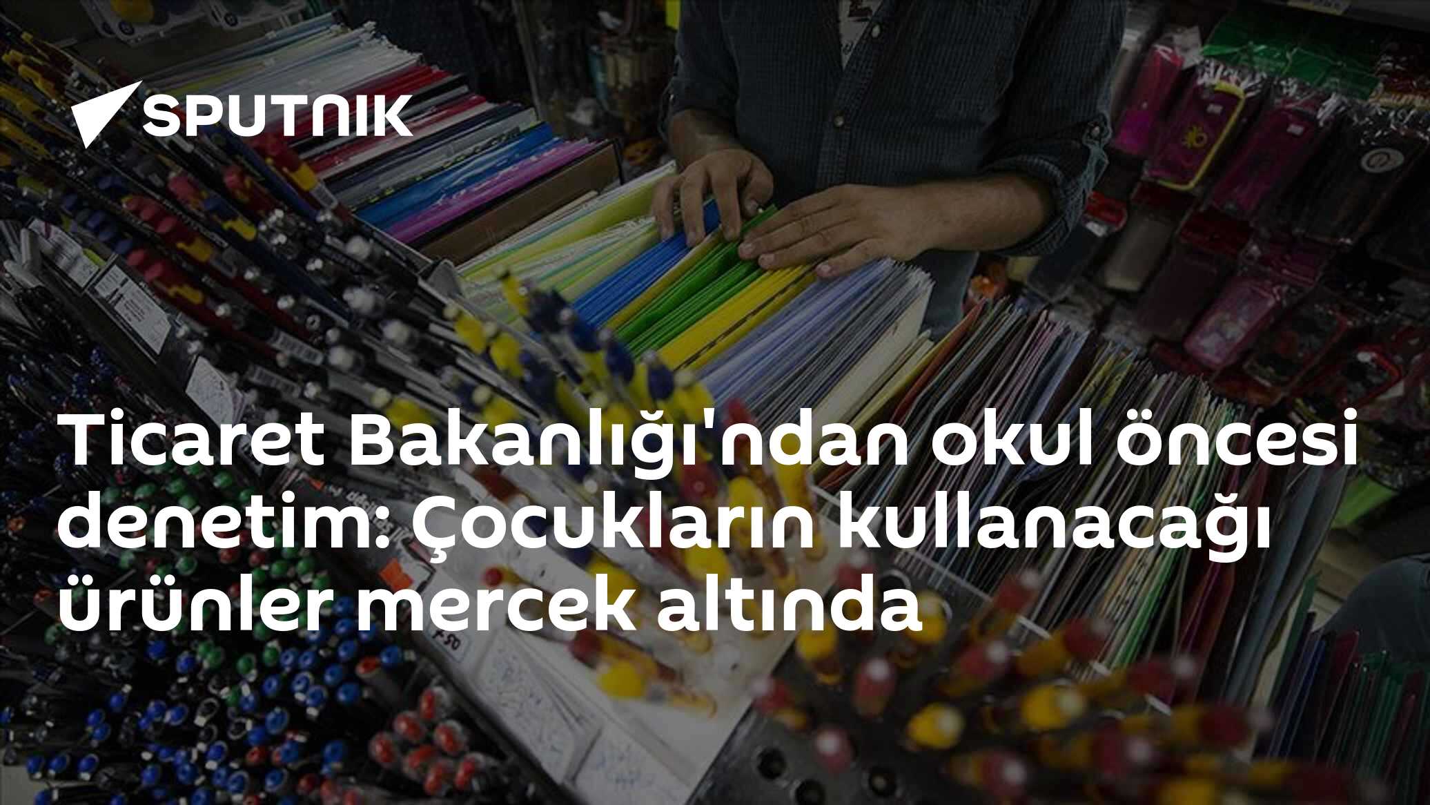 Ticaret Bakanlığı'ndan okul öncesi denetim: Çocukların kullanacağı ürünler mercek altında