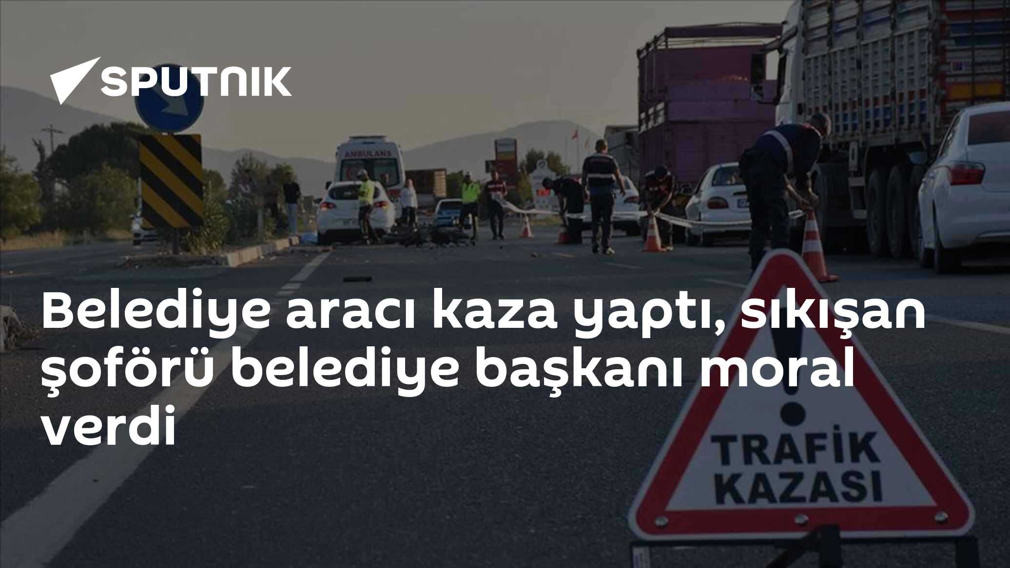 Belediye aracı kaza yaptı, sıkışan şoförü belediye başkanı moral verdi
