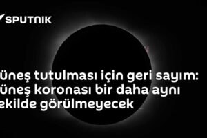 Güneş tutulması için geri sayım: Güneş koronası bir daha aynı şekilde görülmeyecek