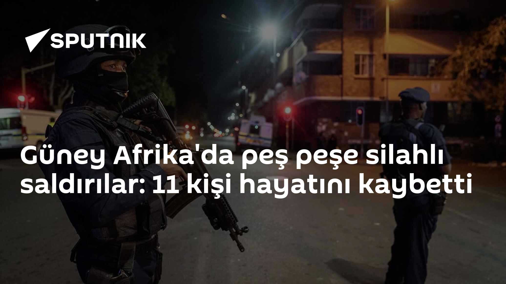 Güney Afrika'da peş peşe silahlı saldırılar: 11 kişi hayatını kaybetti
