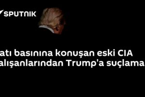 Batı basınına konuşan eski CIA çalışanlarından Trump'a suçlama