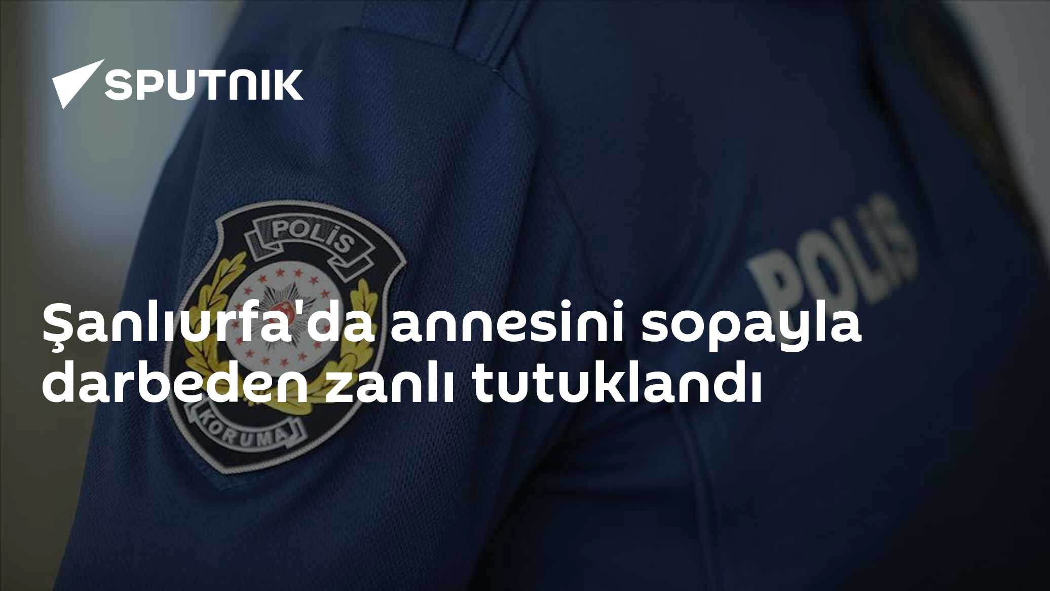 Şanlıurfa'da annesini sopayla darbeden zanlı tutuklandı