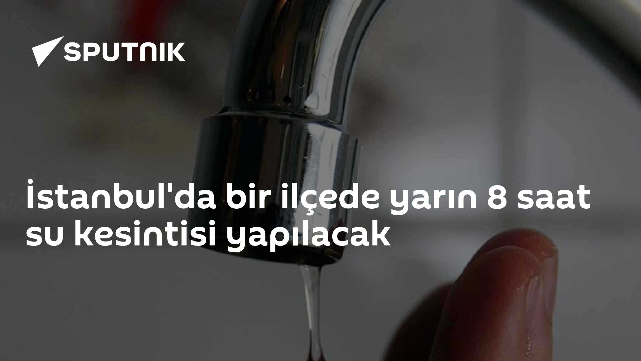 İstanbul'da bir ilçede yarın 8 saat su kesintisi yapılacak