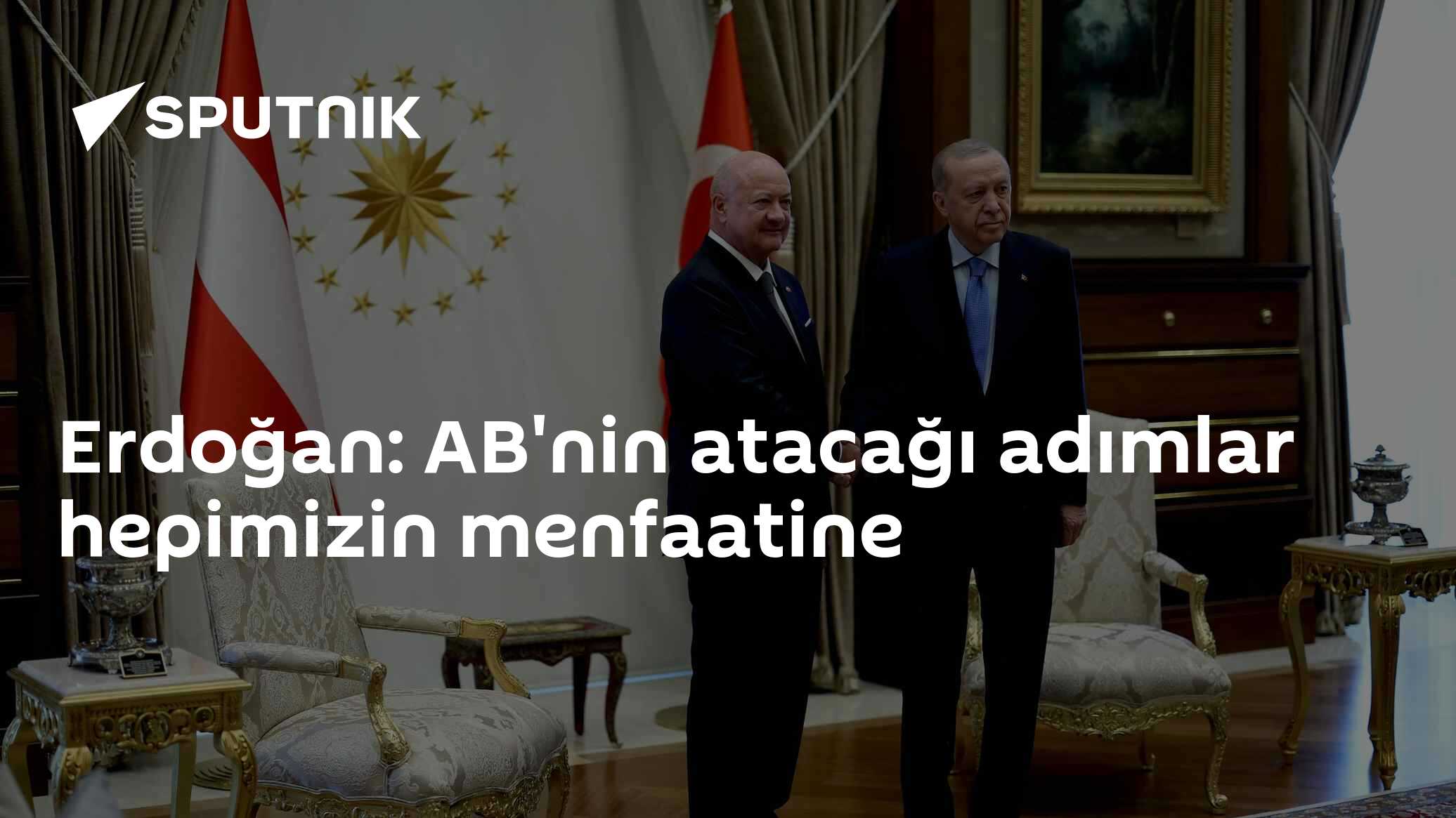 Erdoğan: AB'nin atacağı adımlar hepimizin menfaatine