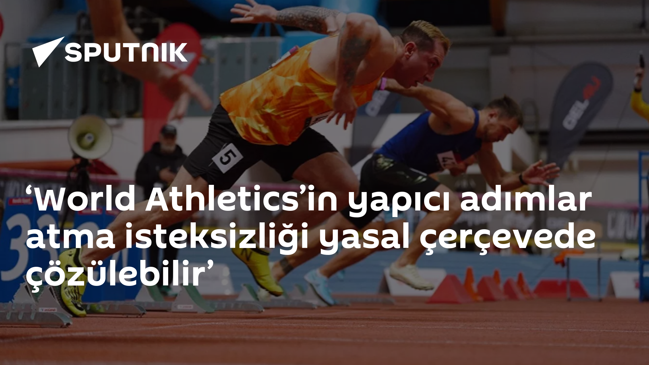 ‘World Athletics’in yapıcı adımlar atma isteksizliği yasal çerçevede çözülebilir’