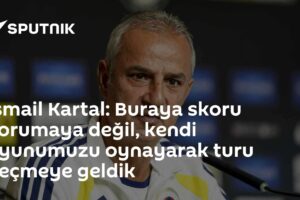 İsmail Kartal: Buraya skoru korumaya değil, kendi oyunumuzu oynayarak turu geçmeye geldik