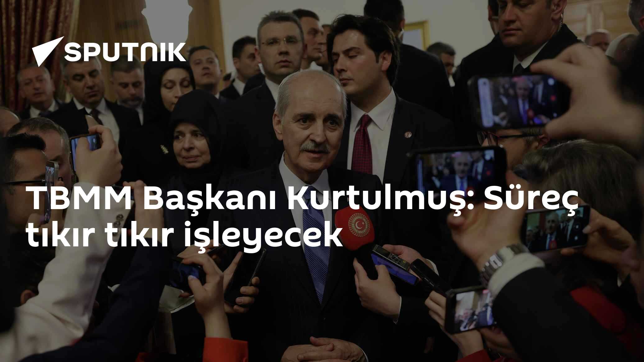 TBMM Başkanı Kurtulmuş: Süreç tıkır tıkır işleyecek