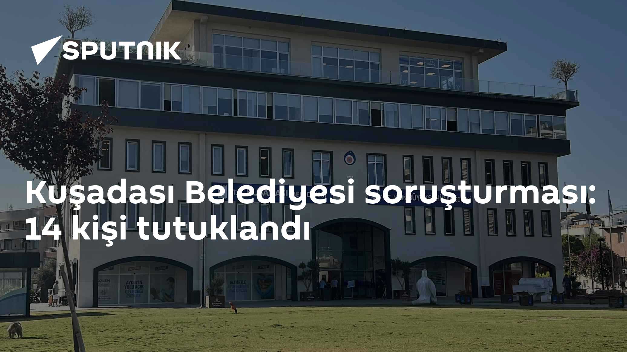 Kuşadası Belediyesi soruşturması: 14 kişi tutuklandı