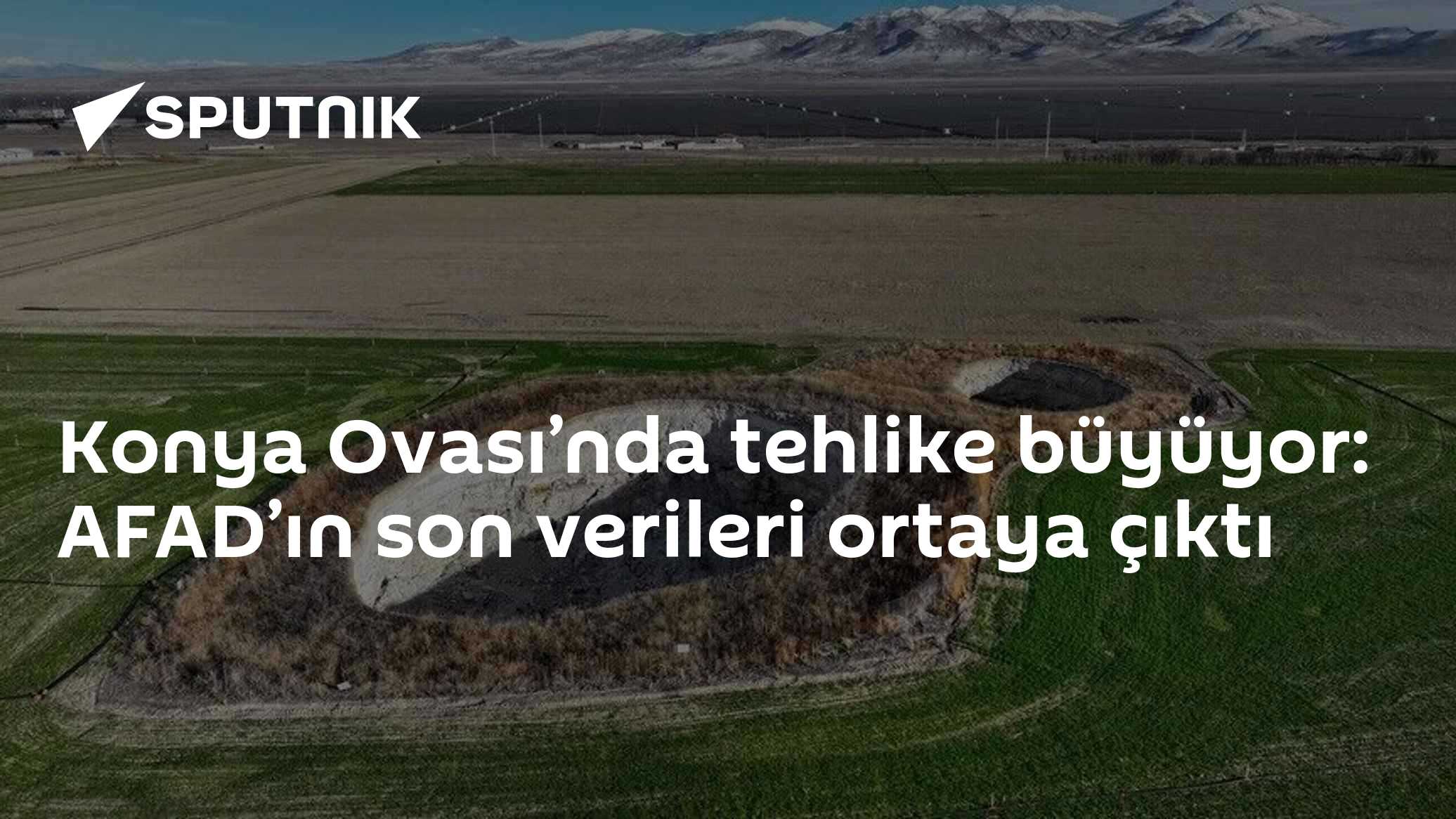 Konya Ovası’nda tehlike büyüyor: AFAD’ın son verileri ortaya çıktı
