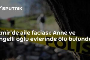 İzmir'de aile faciası: Anne ve engelli oğlu evlerinde ölü bulundu