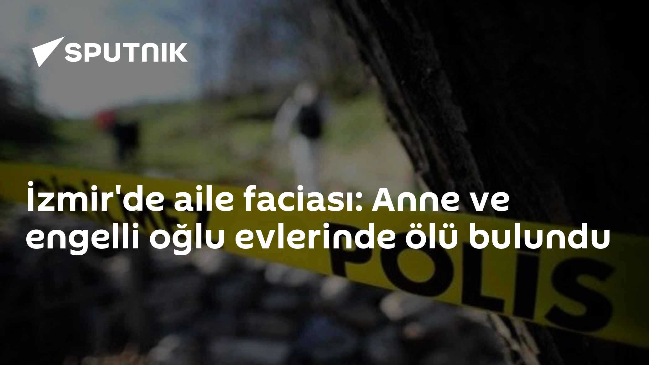 İzmir'de aile faciası: Anne ve engelli oğlu evlerinde ölü bulundu