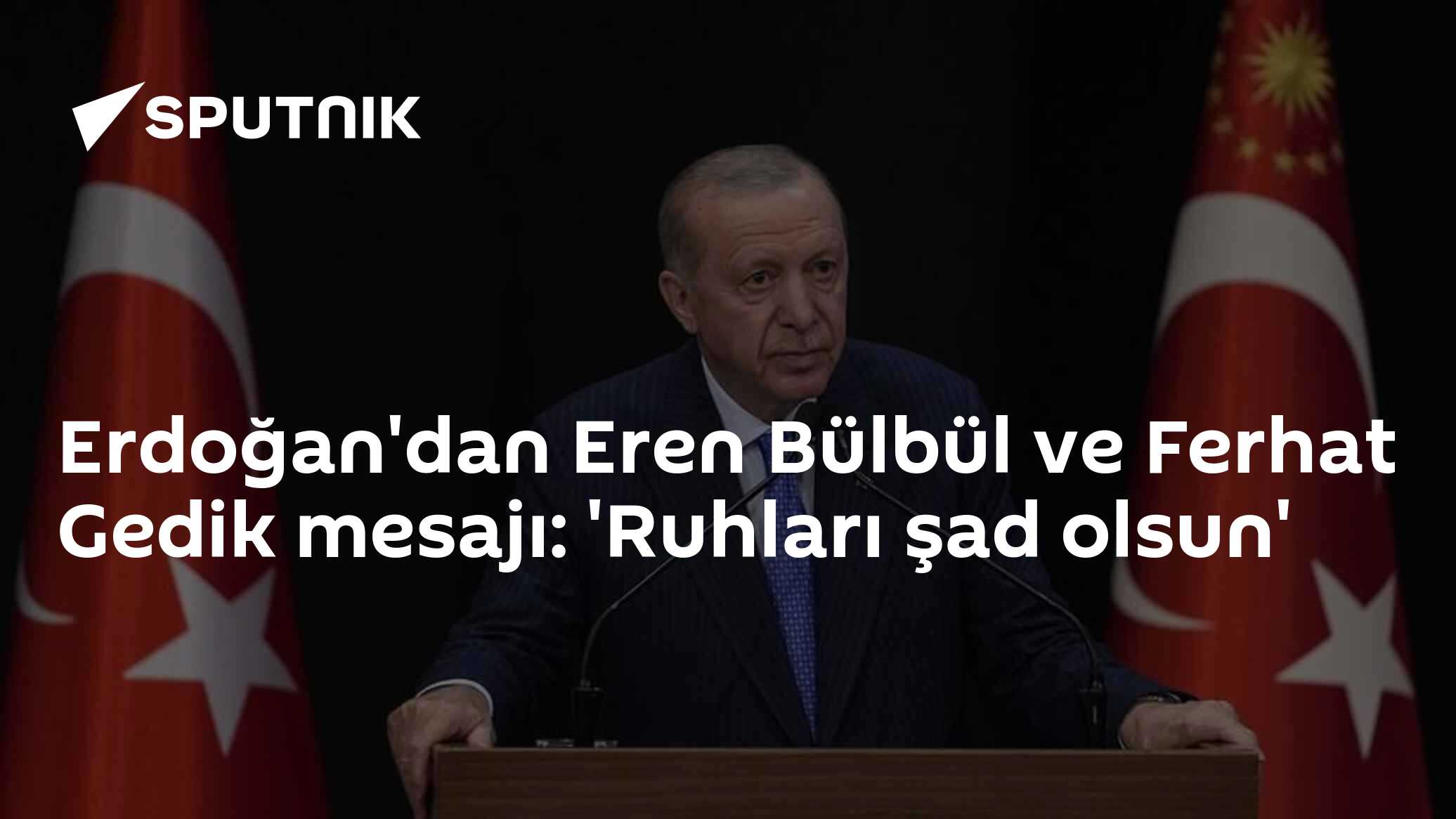 Erdoğan'dan Eren Bülbül ve Ferhat Gedik mesajı: 'Ruhları şad olsun'