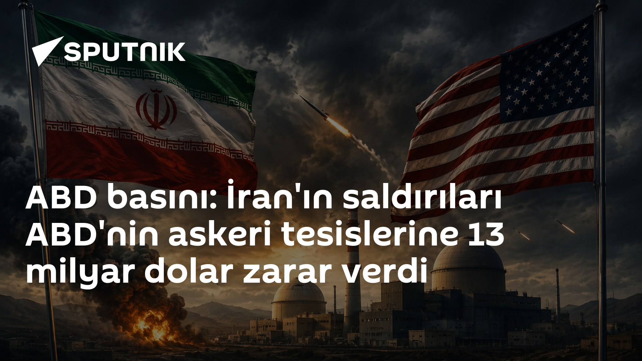 ABD basını: İran'ın saldırıları ABD'nin askeri tesislerine 13 milyar dolar zarar verdi