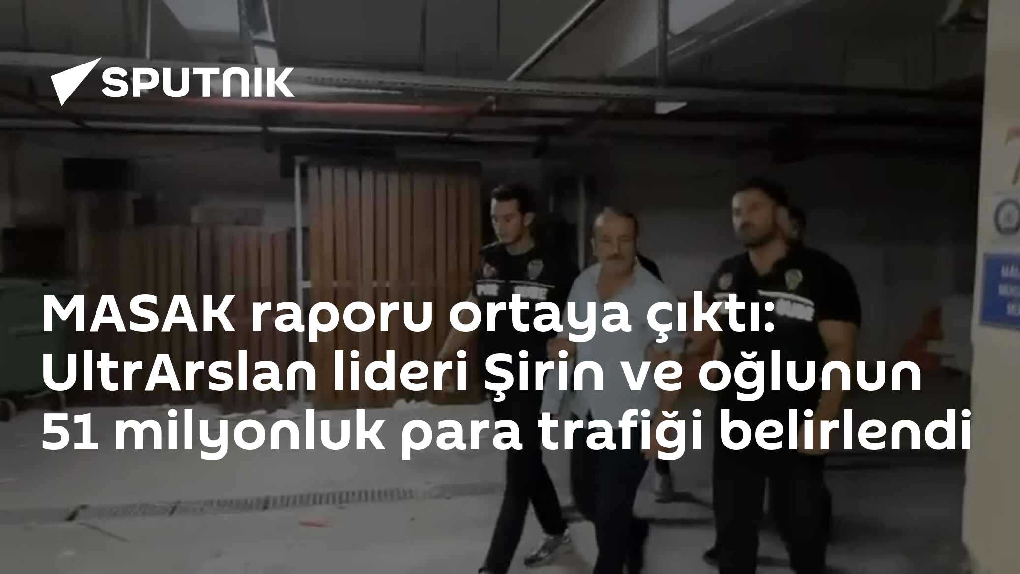 MASAK raporu ortaya çıktı: UltrArslan lideri Şirin ve oğlunun 51 milyonluk para trafiği belirlendi
