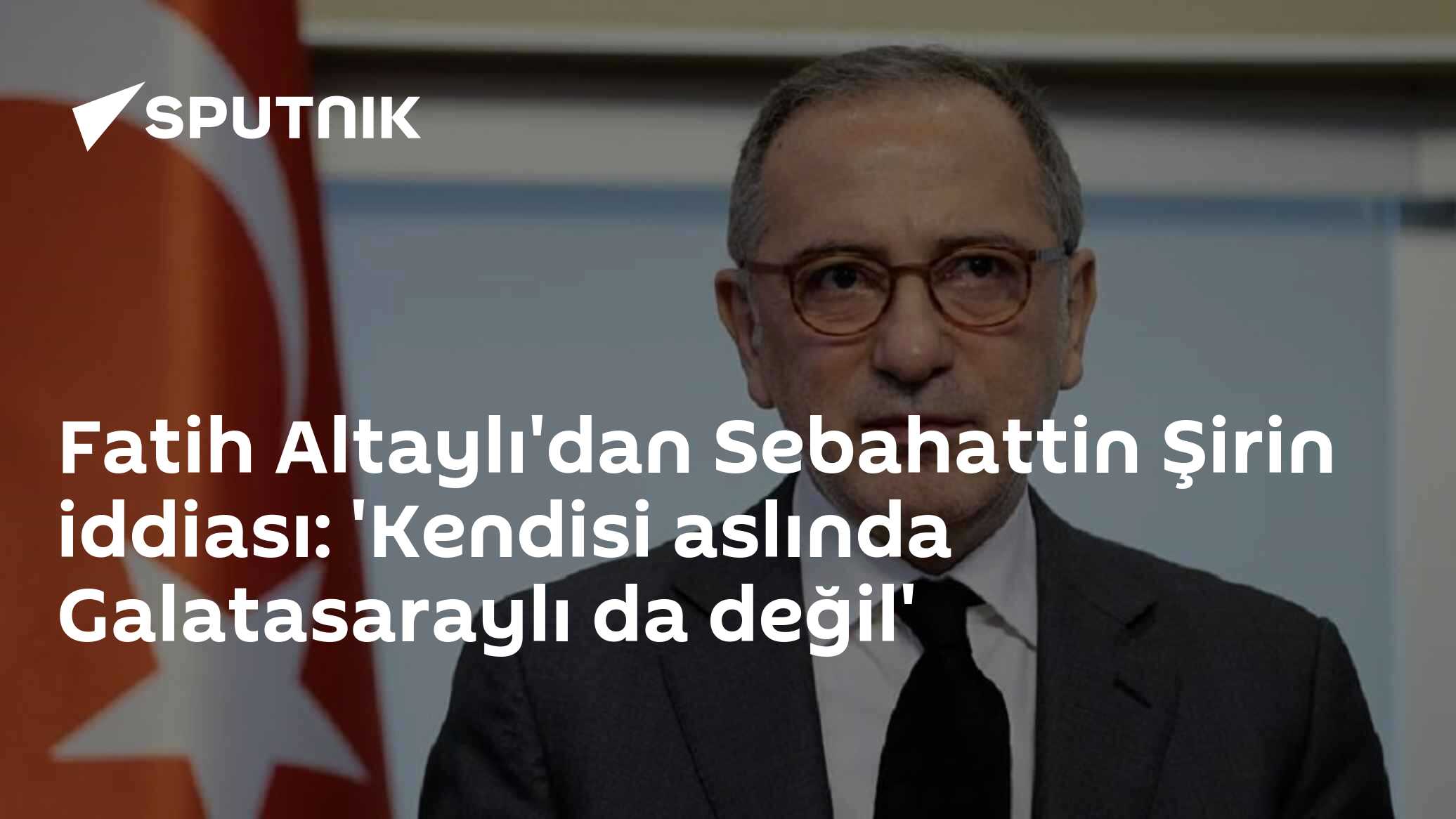 Fatih Altaylı'dan Sebahattin Şirin iddiası: 'Kendisi aslında Galatasaraylı da değil'