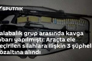 Kalabalık grup arasında kavga ihbarı yapılmıştı: Araçta ele geçirilen silahlara ilişkin 3 şüpheli gözaltına alındı