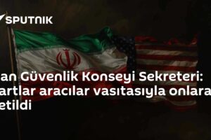 İran Güvenlik Konseyi Sekreteri: Şartlar aracılar vasıtasıyla onlara iletildi