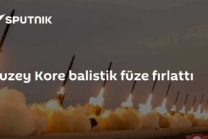 Kuzey Kore balistik füze fırlattı