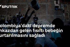 Kolombiya'daki depremde enkazdan gelen fısıltı bebeğin kurtarılmasını sağladı