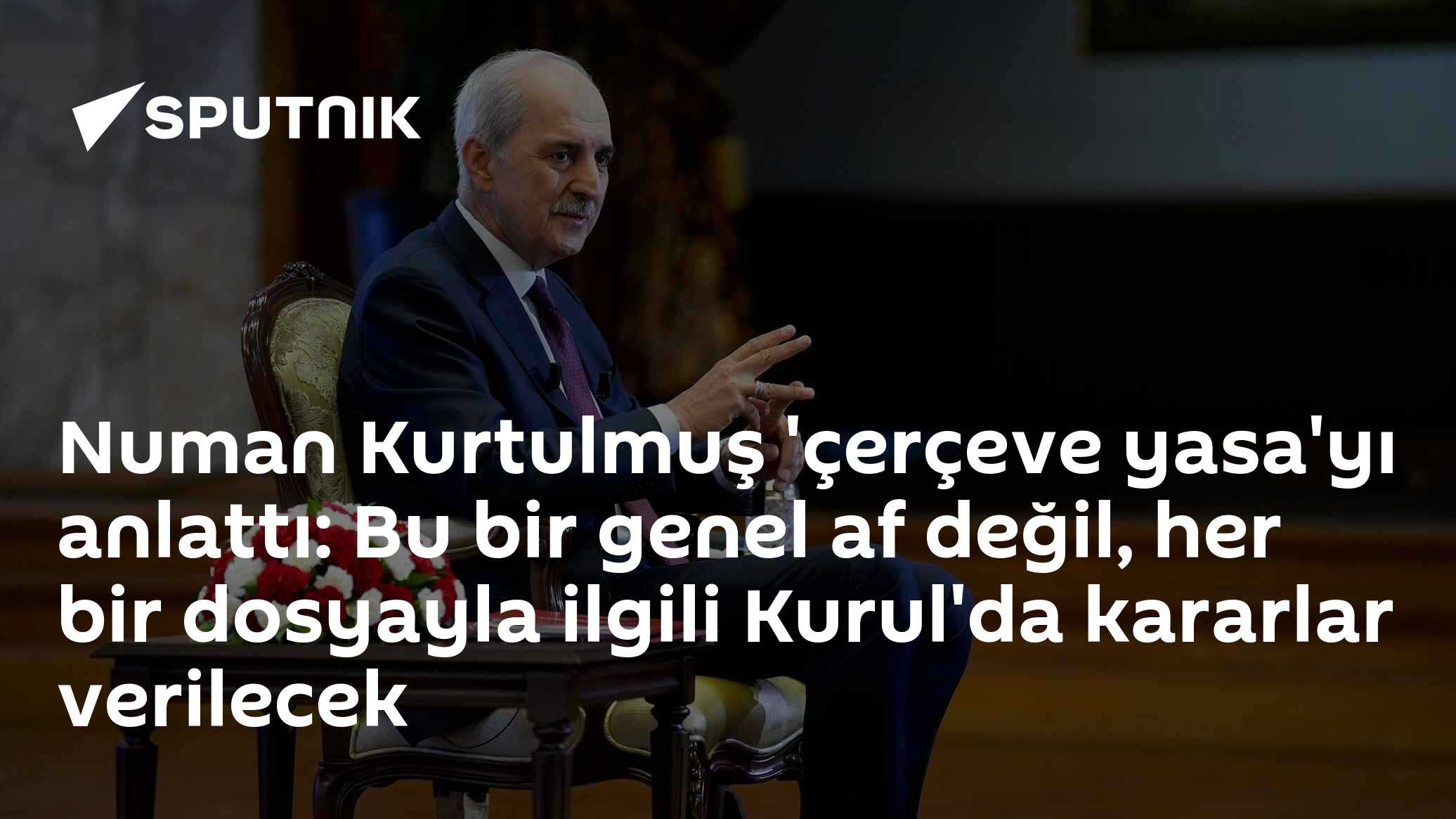 Numan Kurtulmuş 'çerçeve yasa'yı anlattı: Bu bir genel af değil, her bir dosyayla ilgili Kurul'da kararlar verilecek