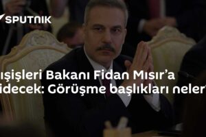 Dışişleri Bakanı Fidan Mısır’a gidecek: Görüşme başlıkları neler?