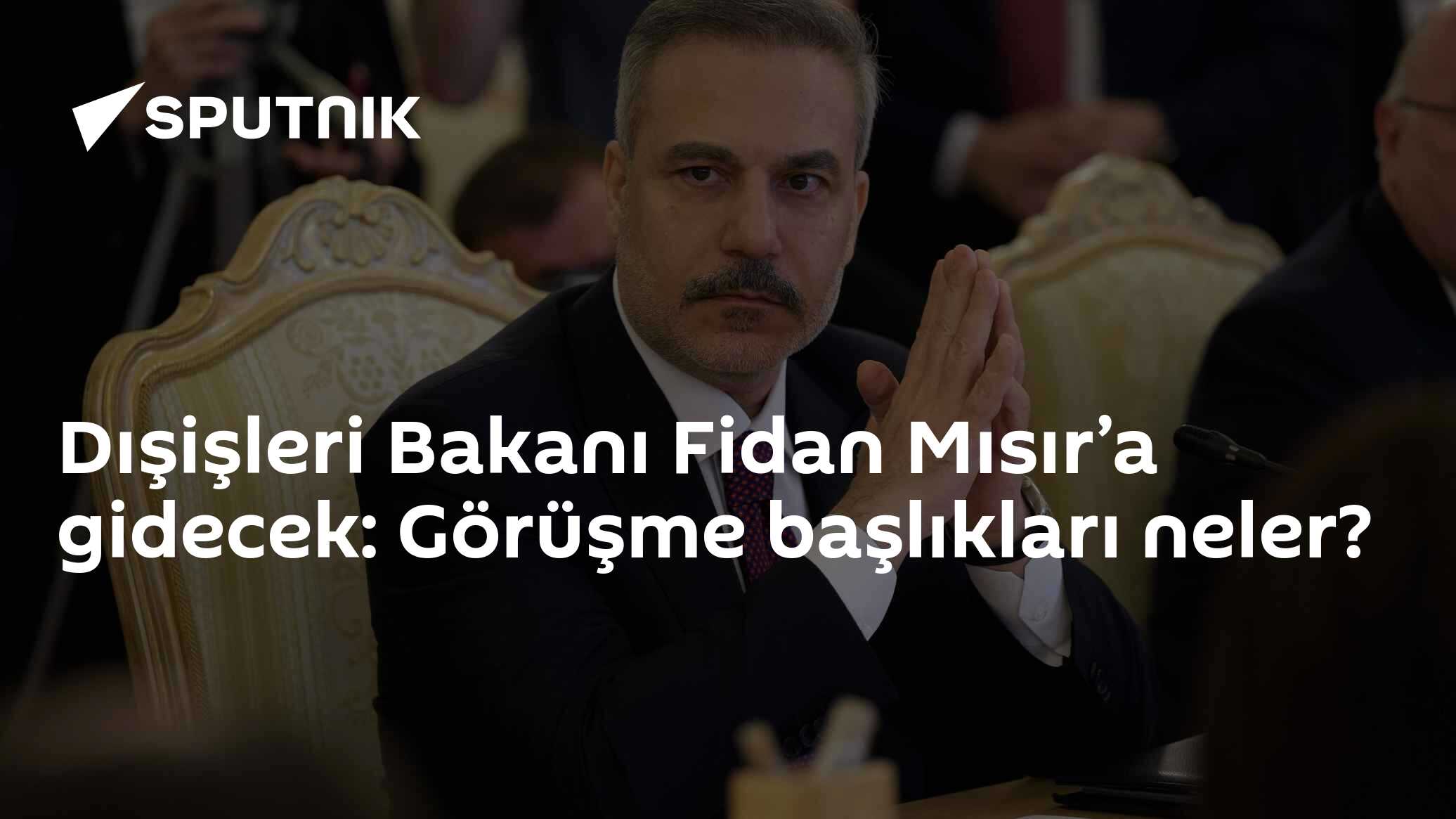 Dışişleri Bakanı Fidan Mısır’a gidecek: Görüşme başlıkları neler?