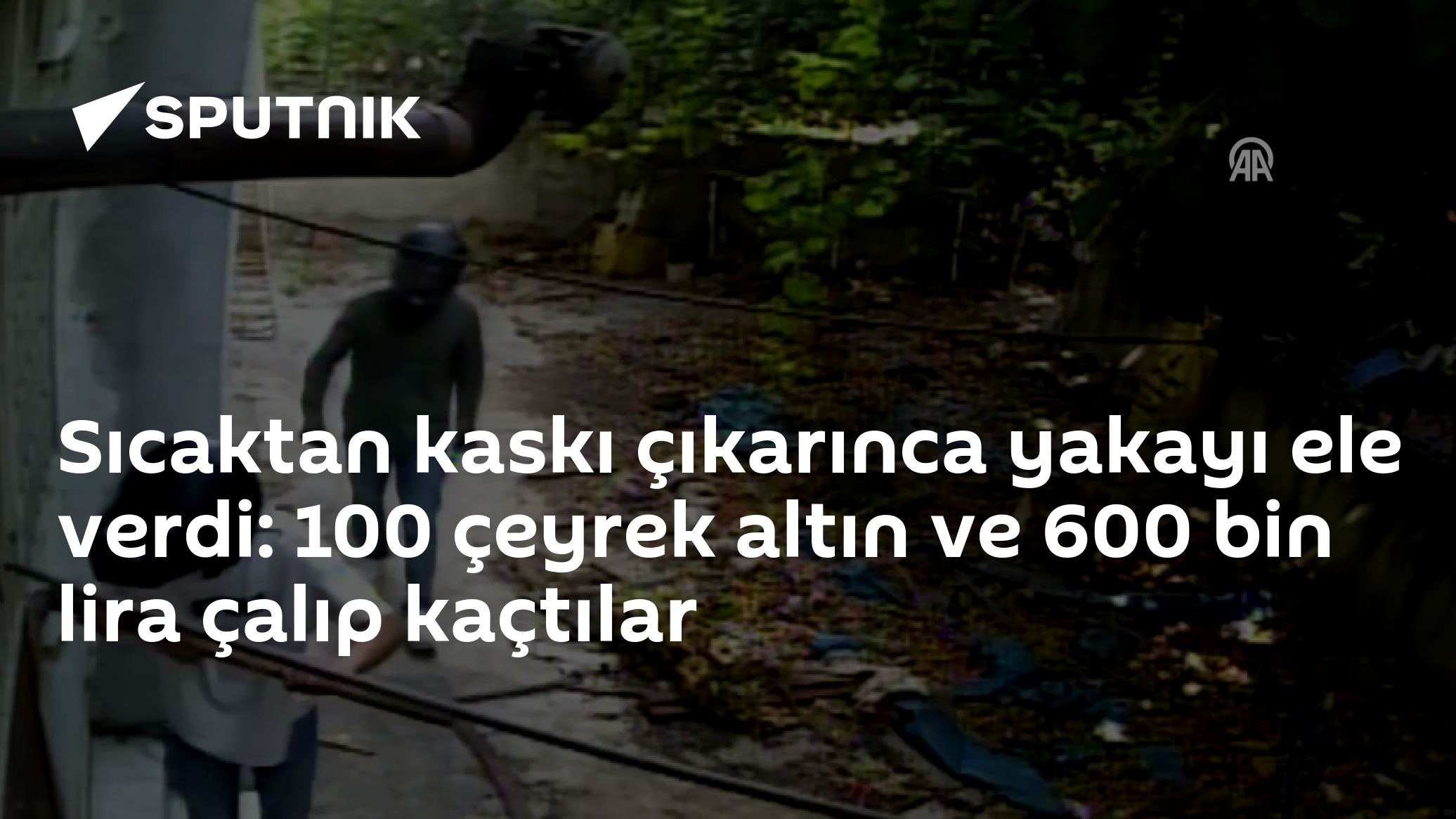 Sıcaktan kaskı çıkarınca yakayı ele verdi: 100 çeyrek altın ve 600 bin lira çalıp kaçtılar