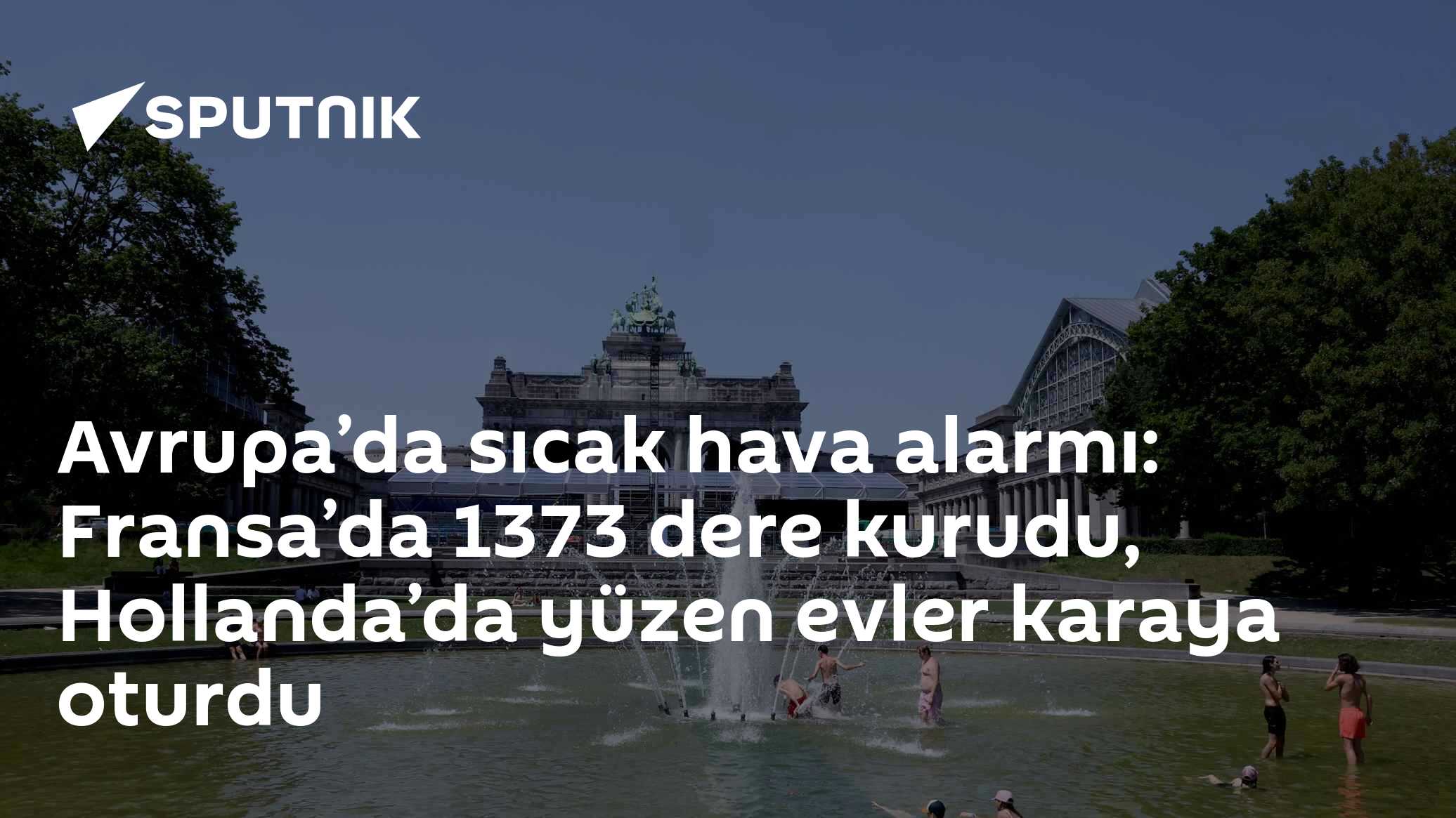 Avrupa’da sıcak hava alarmı: Fransa’da 1373 dere kurudu, Hollanda’da yüzen evler karaya oturdu