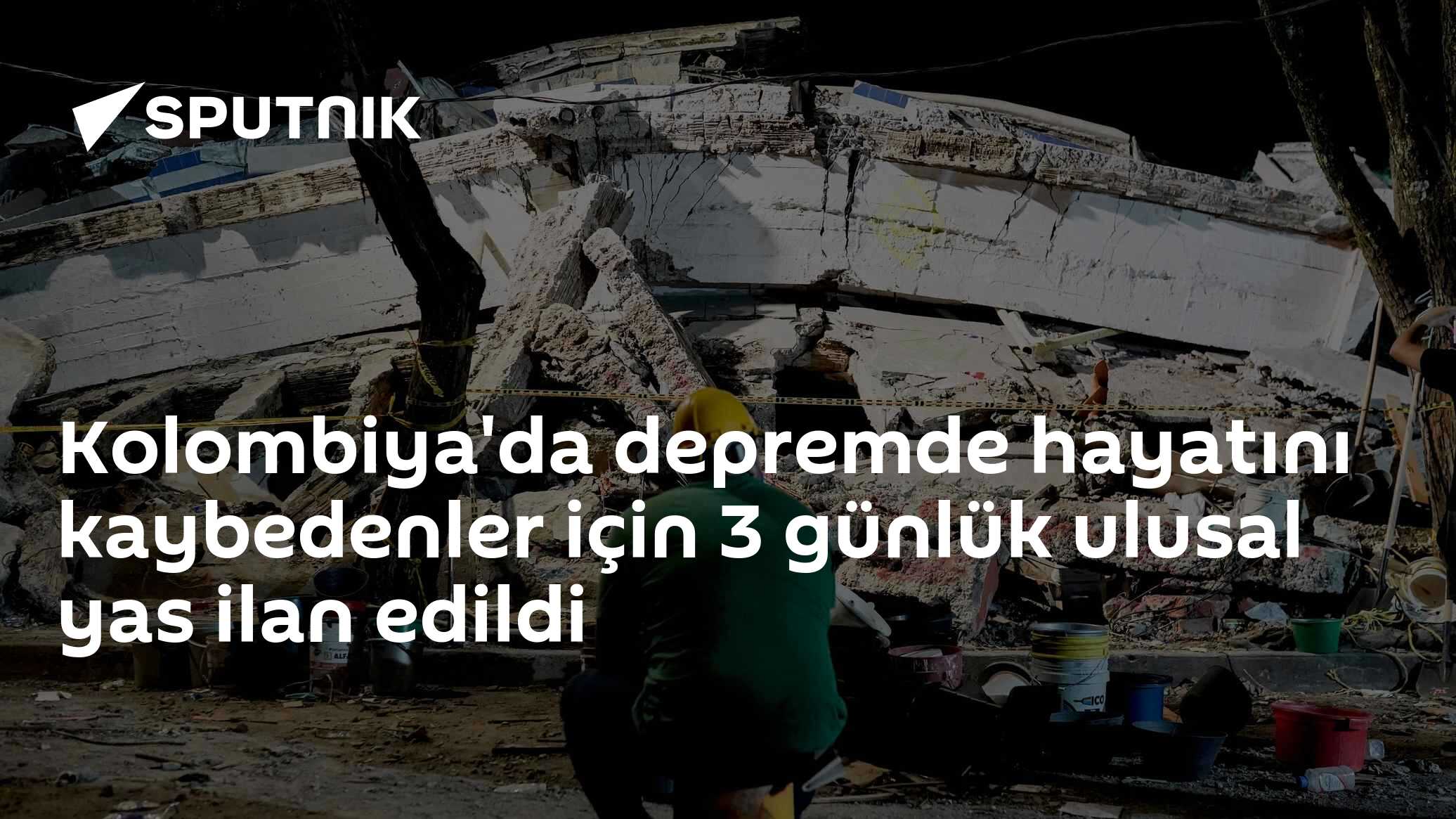 Kolombiya'da depremde hayatını kaybedenler için 3 günlük ulusal yas ilan edildi