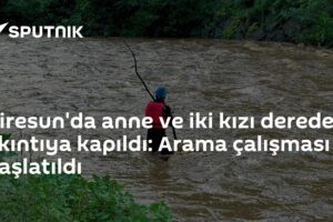 Giresun'da anne ve iki kızı derede akıntıya kapıldı: Arama çalışması başlatıldı