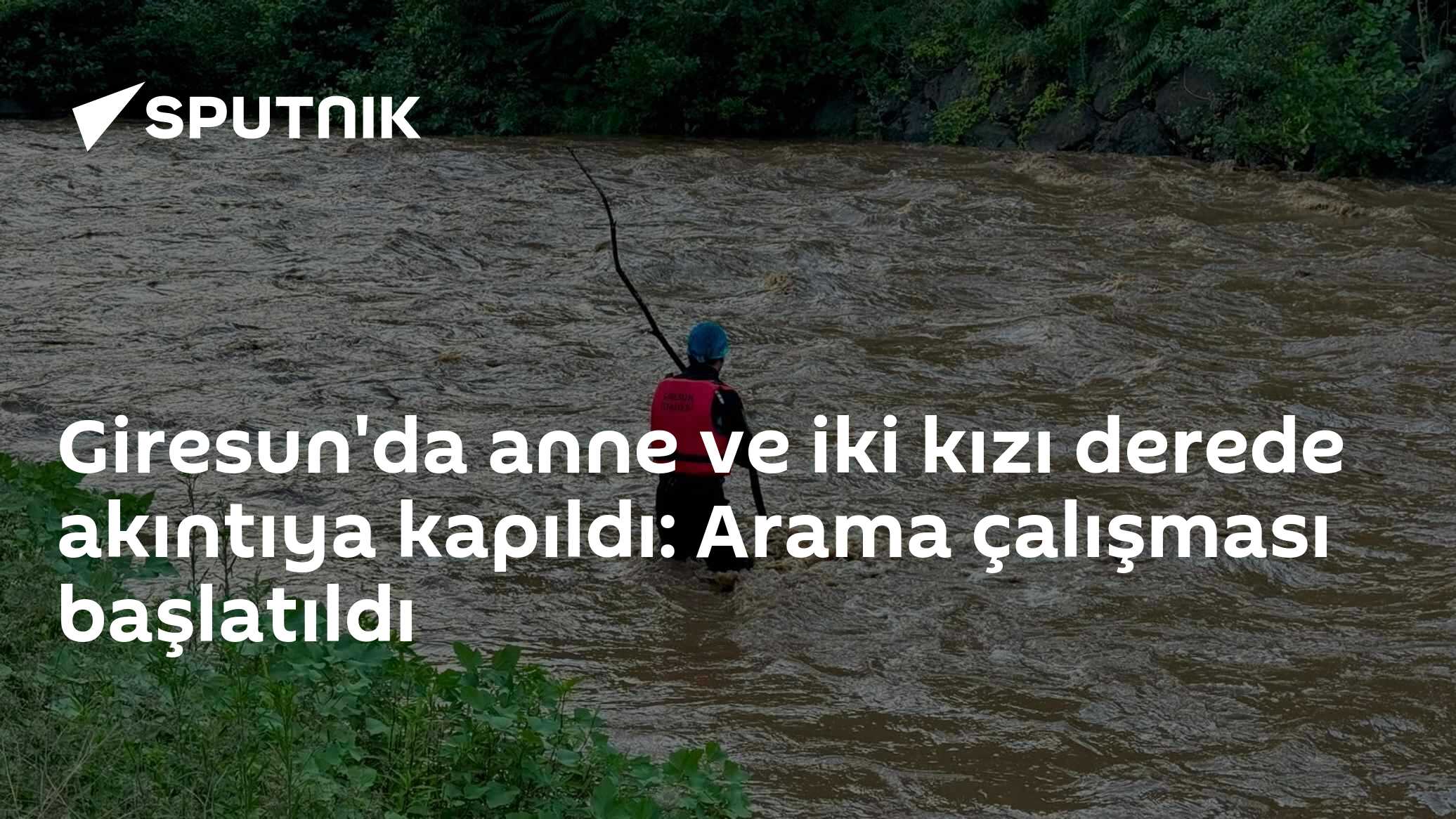 Giresun'da anne ve iki kızı derede akıntıya kapıldı: Arama çalışması başlatıldı