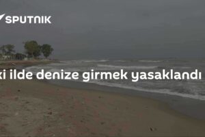 İki ilde denize girmek yasaklandı