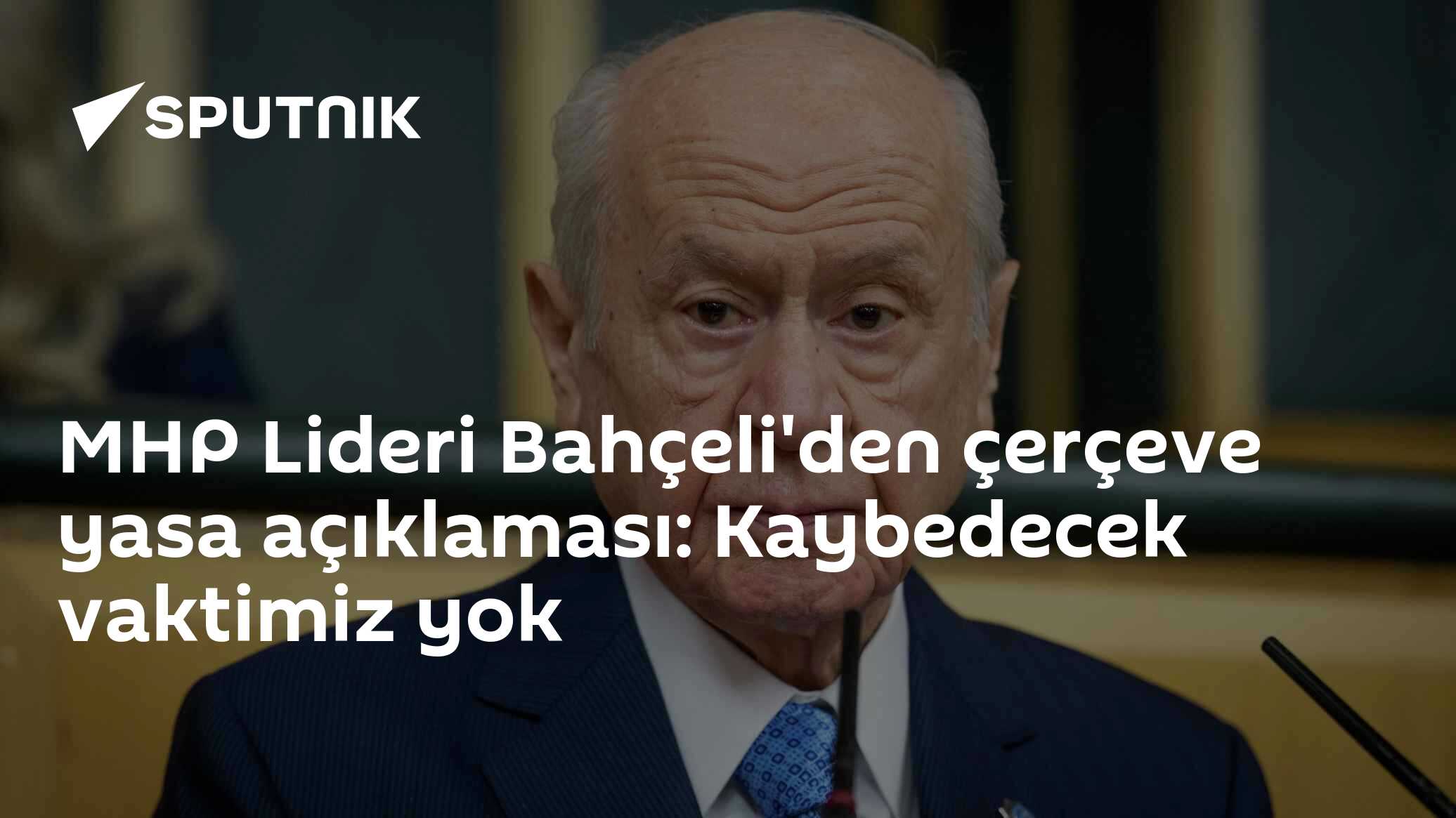 MHP Lideri Bahçeli'den çerçeve yasa açıklaması: Kaybedecek vaktimiz yok