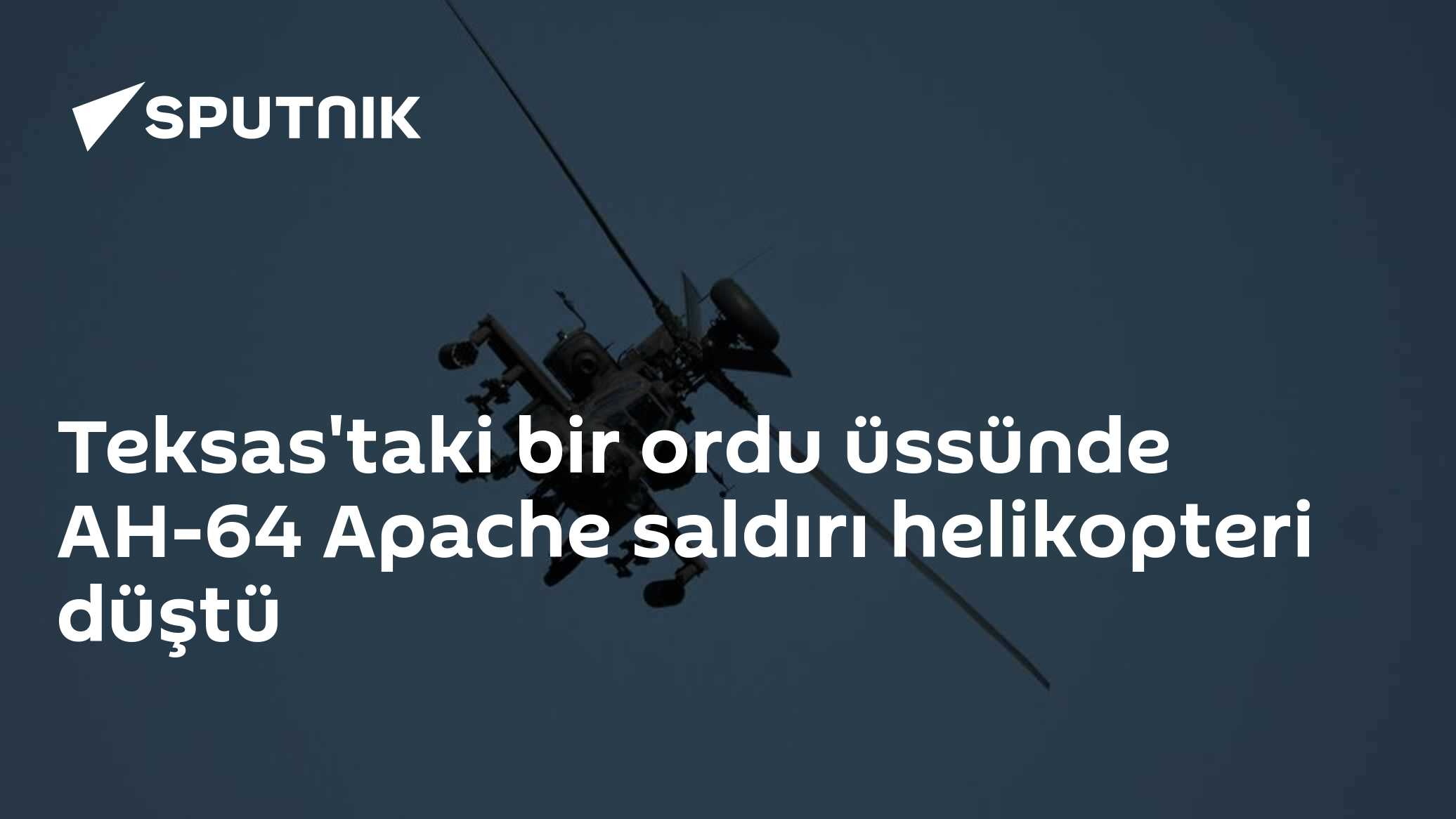Teksas'taki bir ordu üssünde AH-64 Apache saldırı helikopteri düştü