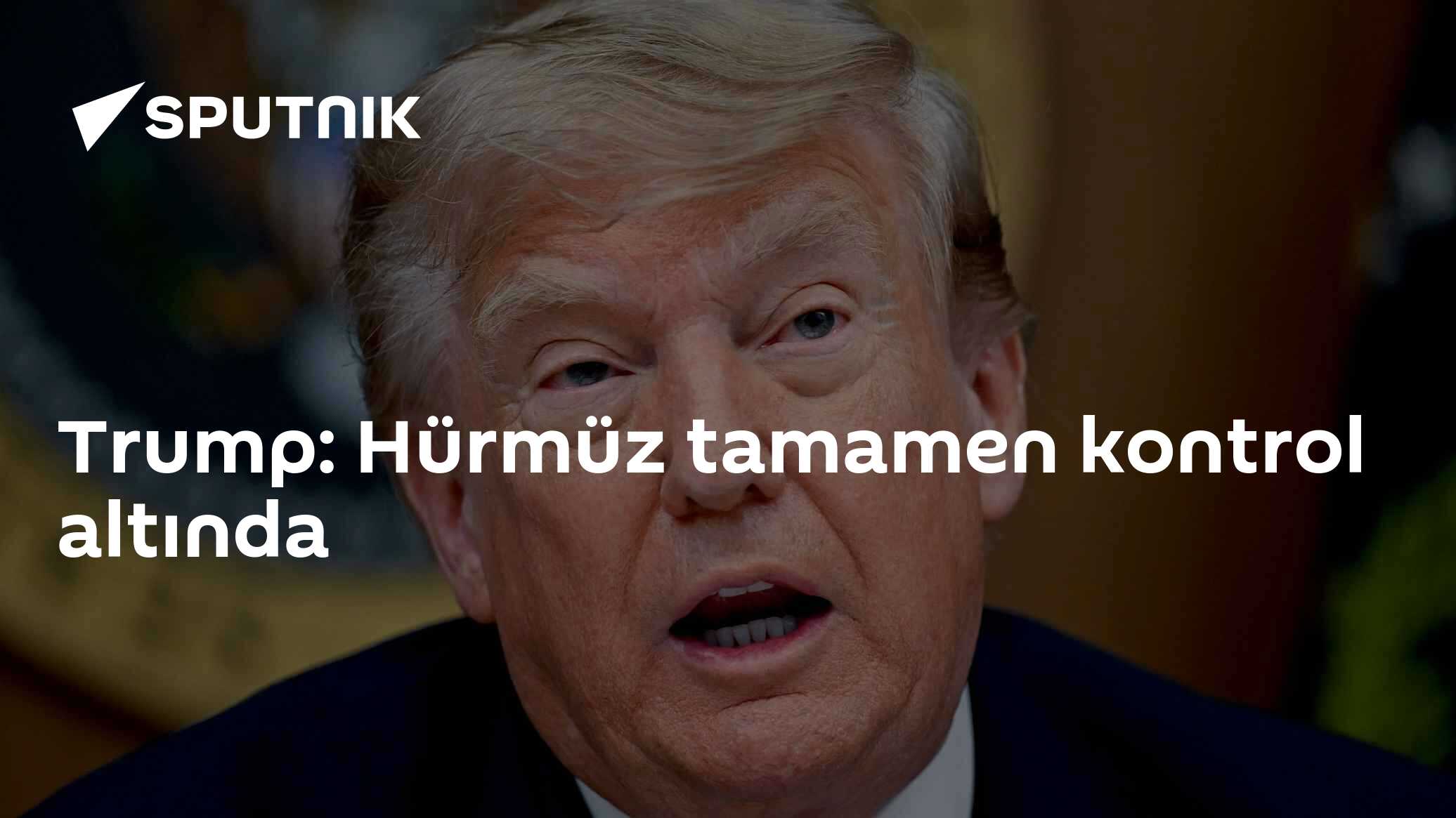 Trump: Hürmüz tamamen kontrol altında