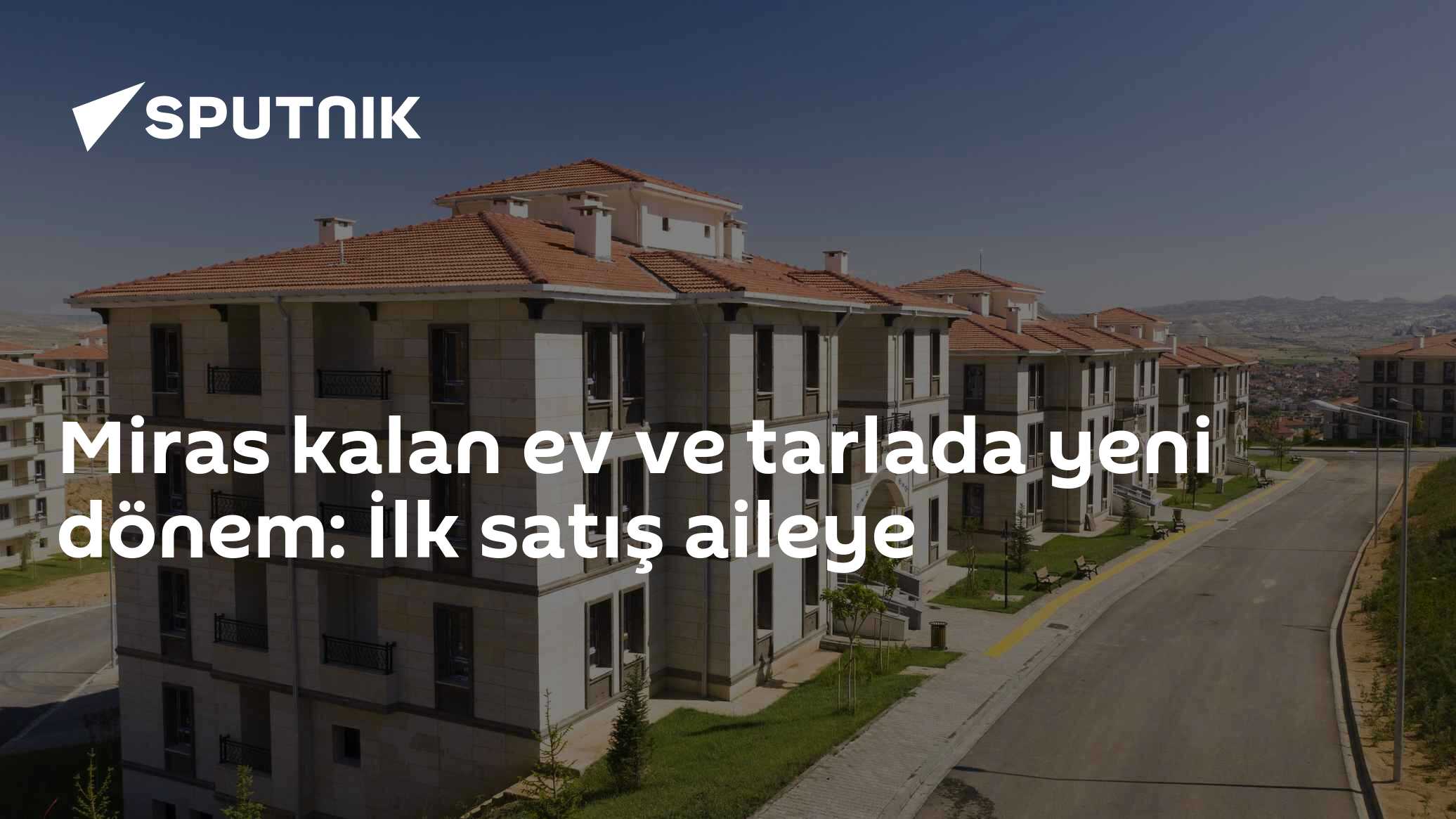 Miras kalan ev ve tarlada yeni dönem: İlk satış aileye