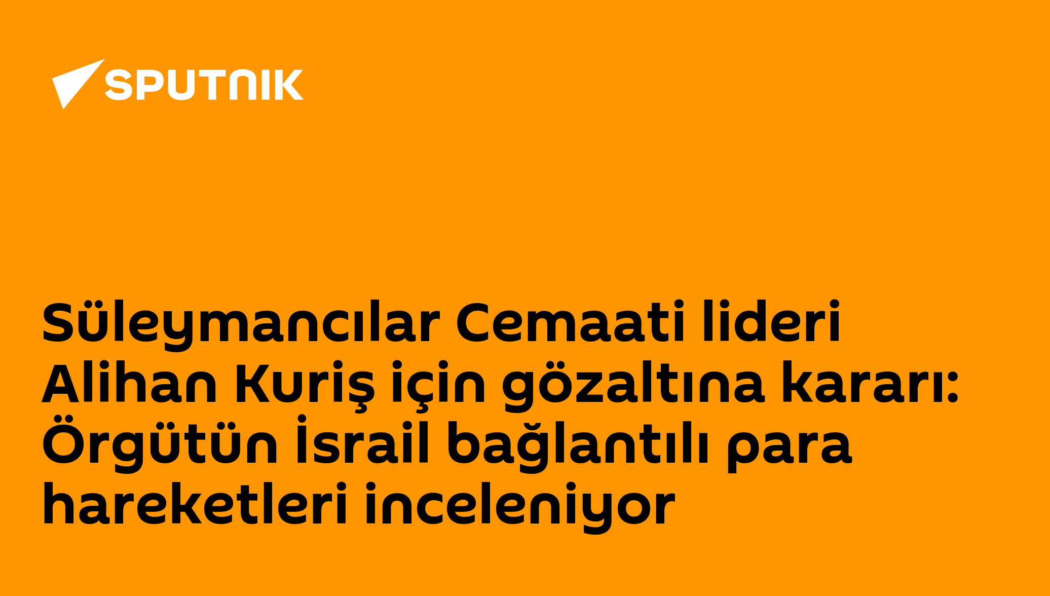 Süleymancılar Cemaati lideri Alihan Kuriş için gözaltına kararı: Örgütün İsrail bağlantılı para hareketleri inceleniyor