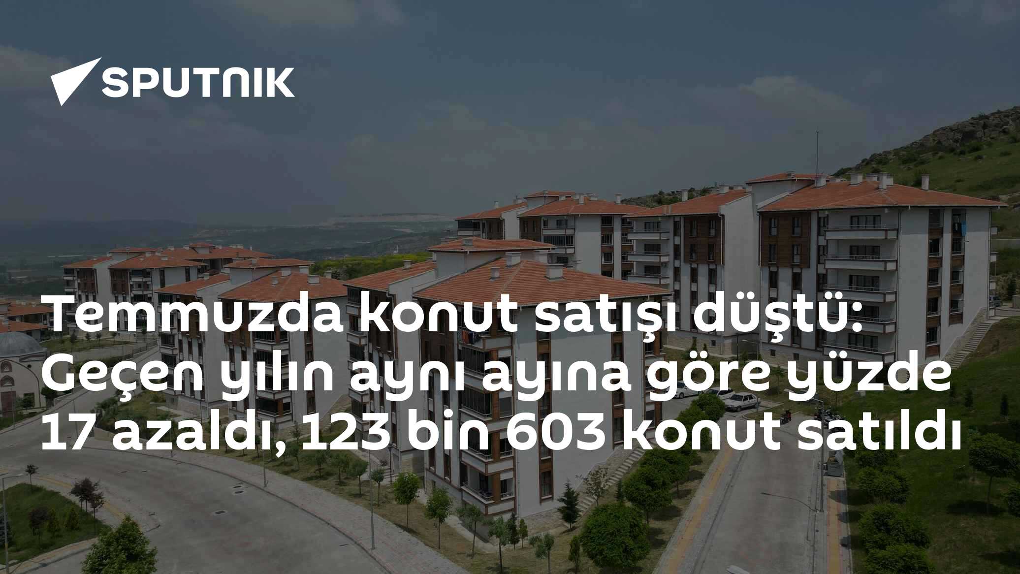 Temmuzda konut satışı düştü: Geçen yılın aynı ayına göre yüzde 17 azaldı, 123 bin 603 konut satıldı