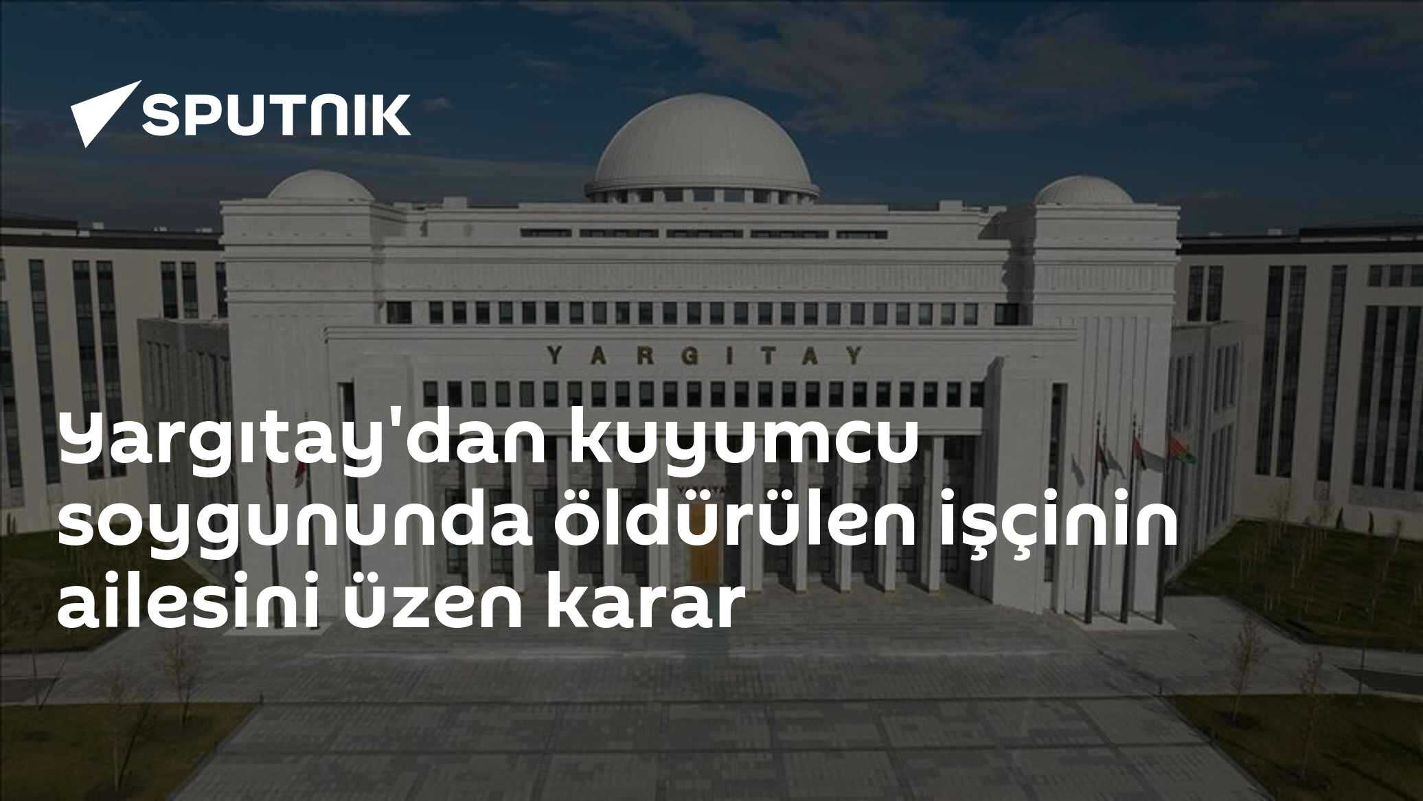 Yargıtay'dan kuyumcu soygununda öldürülen işçinin ailesini üzen karar
