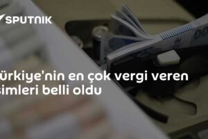 Türkiye'nin en çok vergi veren isimleri belli oldu