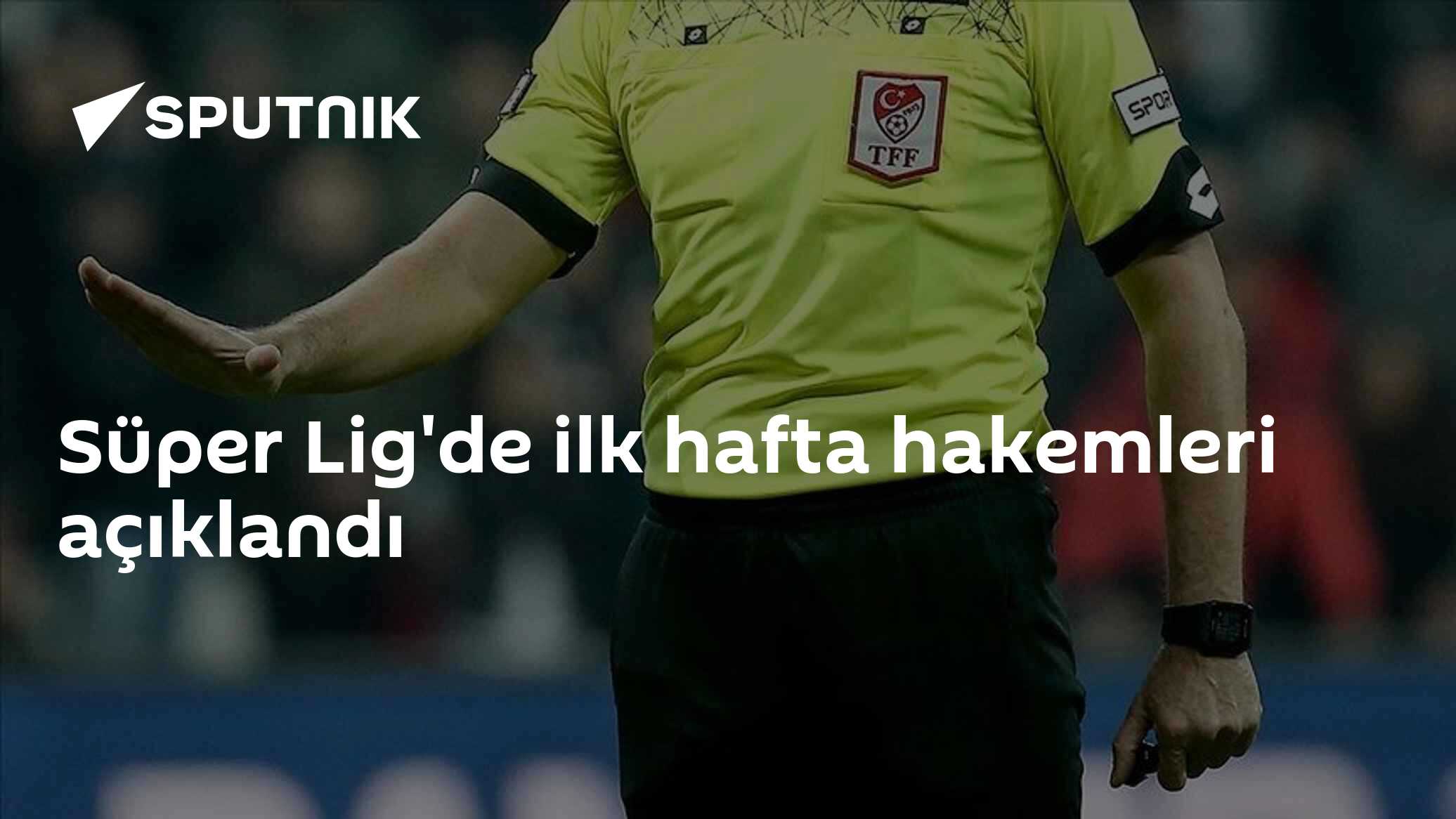 Süper Lig'de ilk hafta hakemleri açıklandı