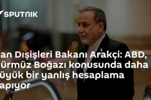 İran Dışişleri Bakanı Arakçi: ABD, Hürmüz Boğazı konusunda daha büyük bir yanlış hesaplama yapıyor