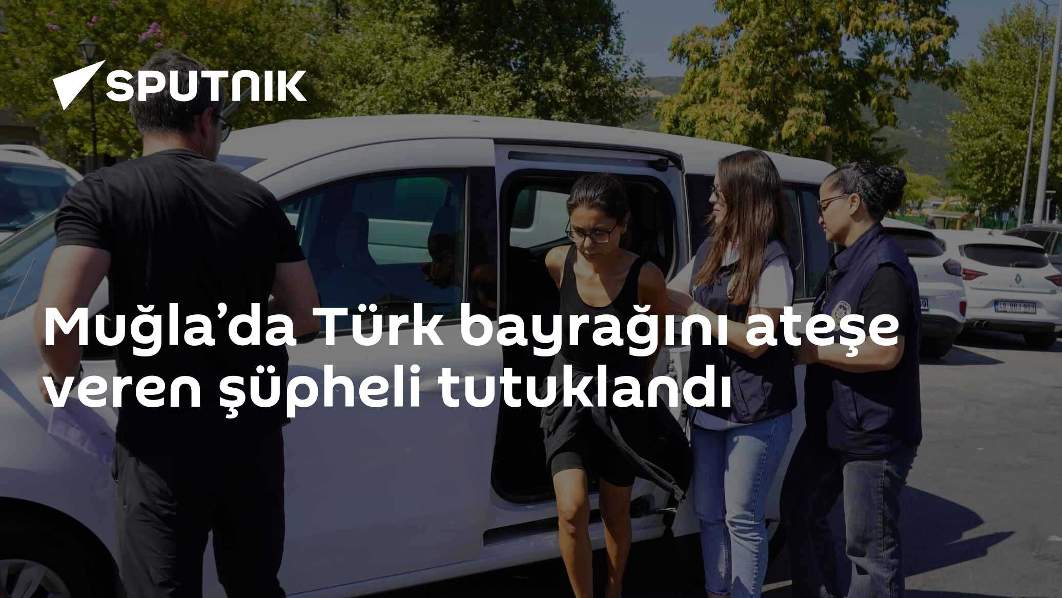 Muğla’da Türk bayrağını ateşe veren şüpheli tutuklandı